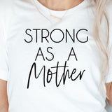 Strong as a Mother Tee Shirt