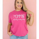 Mommin' All Day Every Day Tee